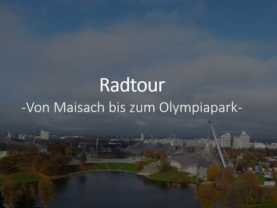 Radtour von Maisach bis zum Olympiapark