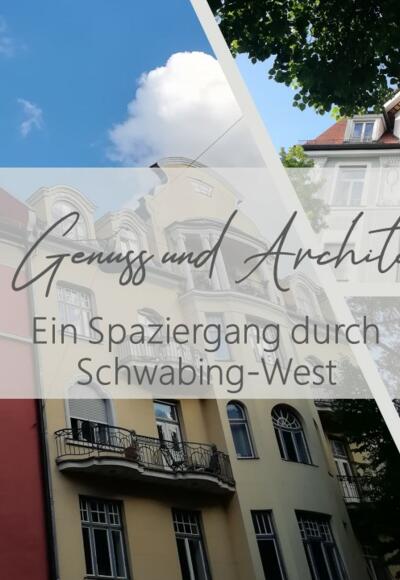 Von Genuss und Architektur - ein Spaziergang durch Schwabing-West