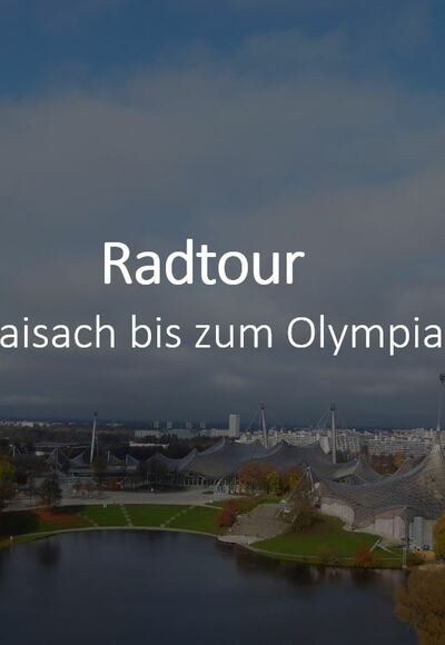 Radtour von Maisach bis zum Olympiapark